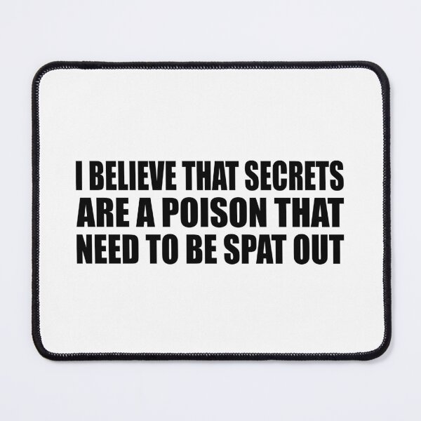 Item preview, I believe that secrets are a poison that need to be spat out designed and sold by Colorfulandfun.