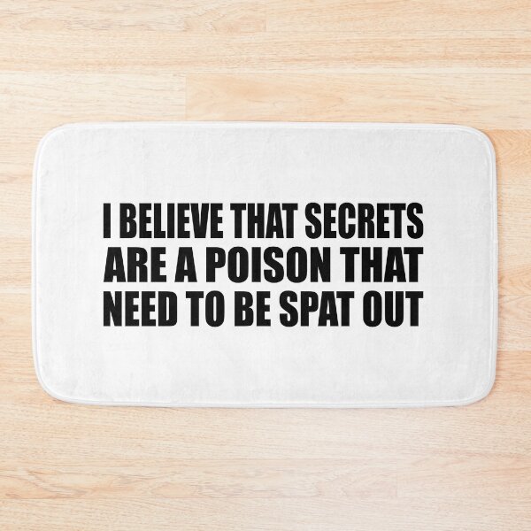 Item preview, I believe that secrets are a poison that need to be spat out designed and sold by Colorfulandfun.