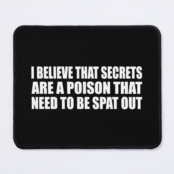 Item preview, I believe that secrets are a poison that need to be spat out designed and sold by Colorfulandfun.