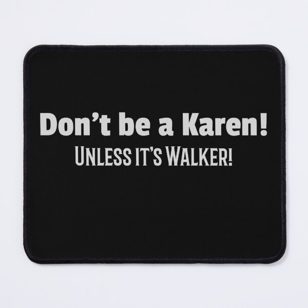 Item preview, Don't be a Karen! Unless it's Walker designed and sold by CelioByDesign.