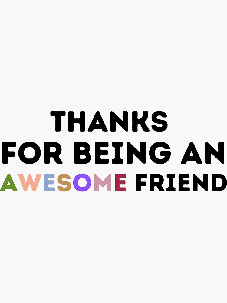 Thank You for Being a Friend Sticker – Witty Voyager