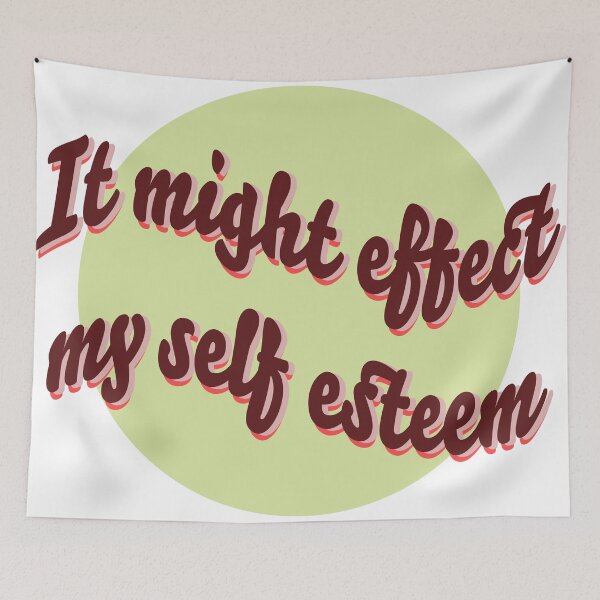 Item preview, It Might Effect My Self Esteem  designed and sold by TheRandomSith.