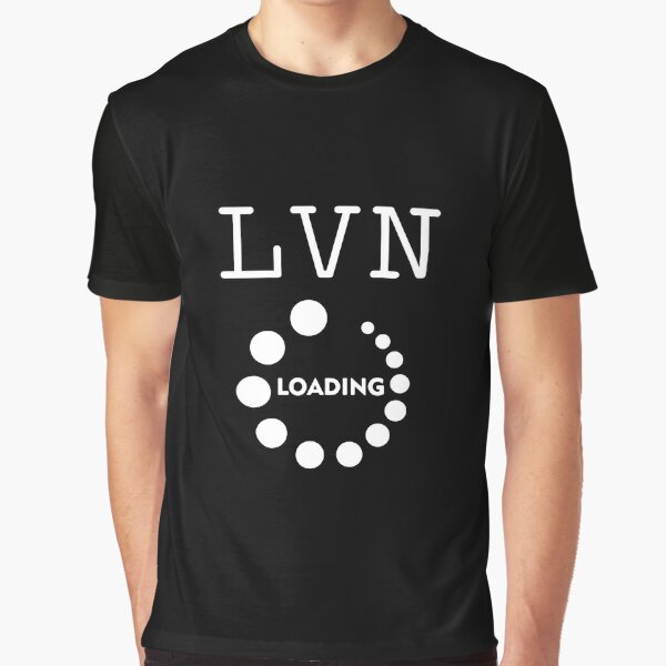 LVN Gifts Licensed Vocational Nurse Nurse Loading T-Shirt 