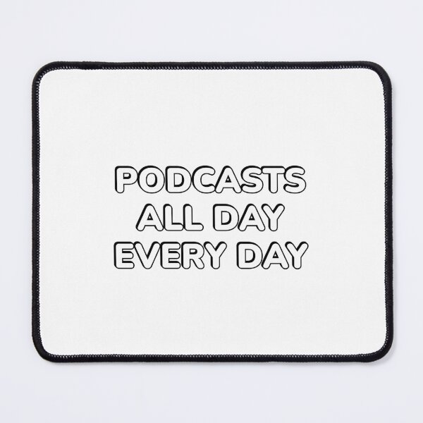 Item preview, Podcasts all day every day - funny podcast lover designed and sold by Inspirationmotivation.
