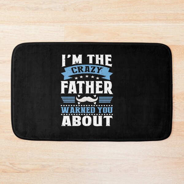 Item preview, i'm the crazy father warned you about designed and sold by Fislux.