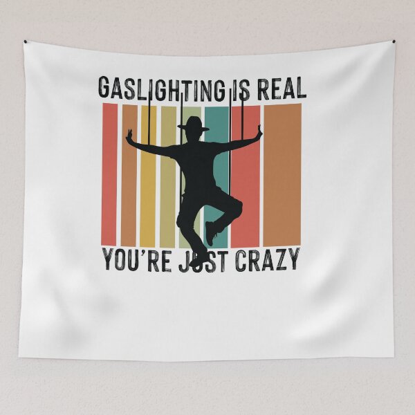 Item preview, gaslighting is real you're just crazy designed and sold by Fislux.