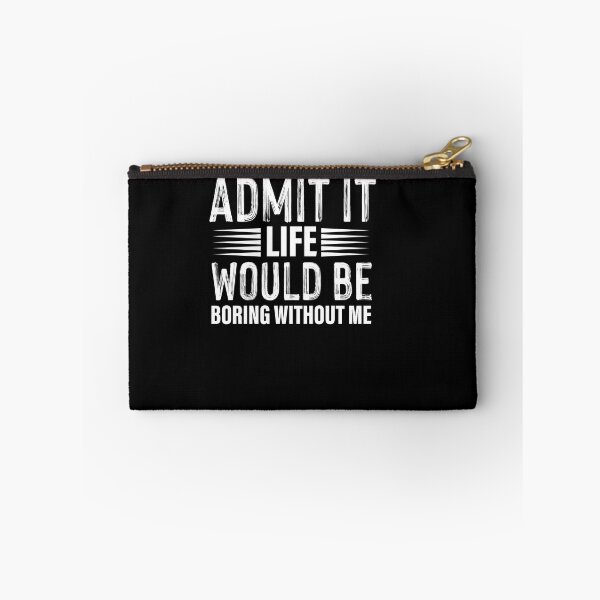 Item preview, admit it life would be boring without me designed and sold by Fislux.