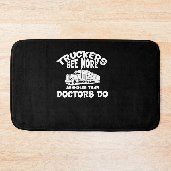 Item preview, truckers see more asholes than doctors do designed and sold by Fislux.