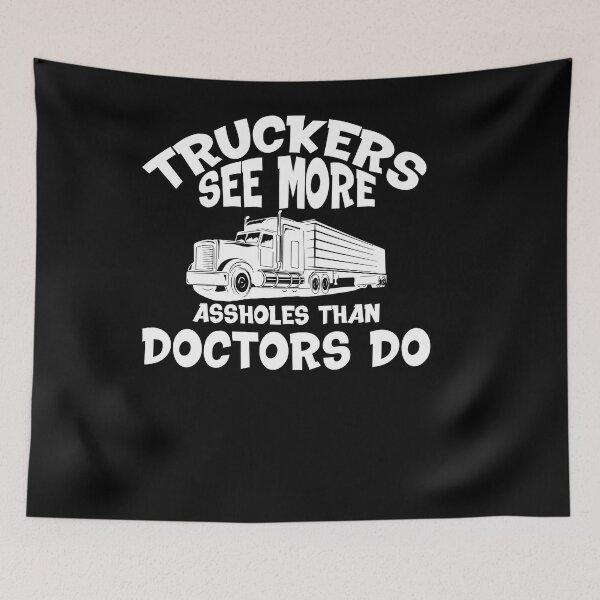 Item preview, truckers see more asholes than doctors do designed and sold by Fislux.