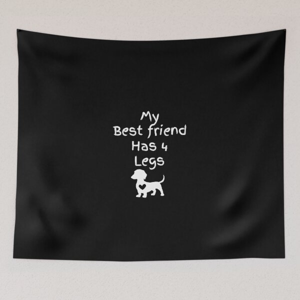 Item preview, My Best Friend Has 4 Legs designed and sold by Daschunddesigns.