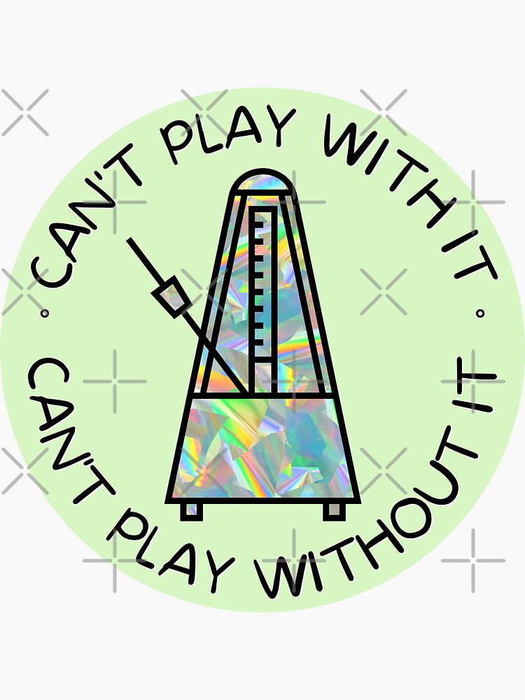 "Can’t Play With It Can’t Play Without It Funny Metronome Joke" Sticker for Sale by bloodyL