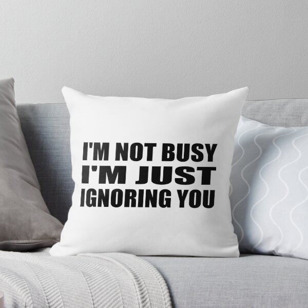 Item preview, i'm not busy i'm just ignoring you designed and sold by Colorfulandfun.