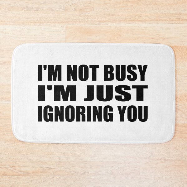 Item preview, i'm not busy i'm just ignoring you designed and sold by Colorfulandfun.