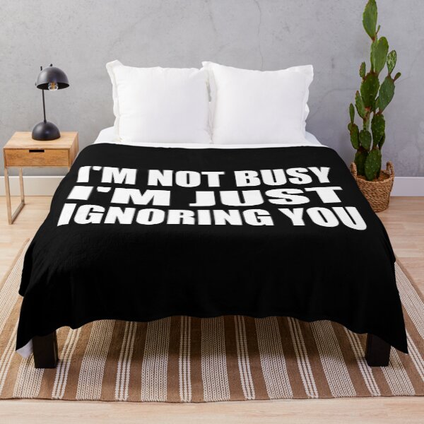Item preview, I'm not busy i'm just ignoring you designed and sold by Colorfulandfun.