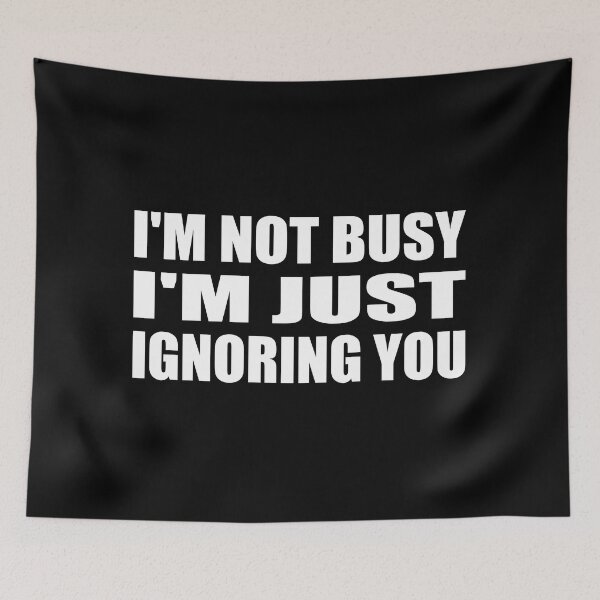Item preview, I'm not busy i'm just ignoring you designed and sold by Colorfulandfun.