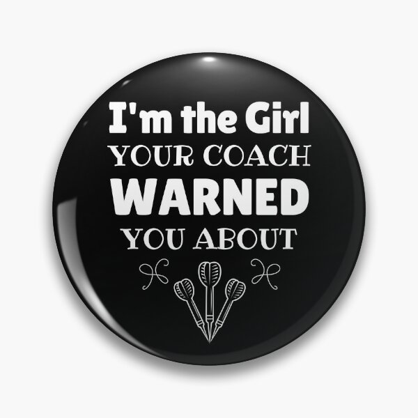 Item preview, Darts: I'm the girl your coach warned you about designed and sold by TheGreenGoat.