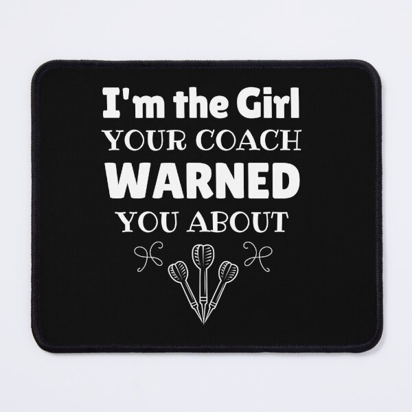 Item preview, Darts: I'm the girl your coach warned you about designed and sold by TheGreenGoat.