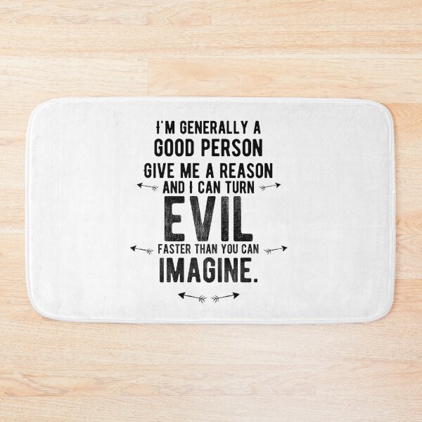 Item preview, I'm generally a good person. Give me a reason and I can turn evil faster than you can imagine. Funny designed and sold by Quotes ⭐⭐⭐⭐⭐.