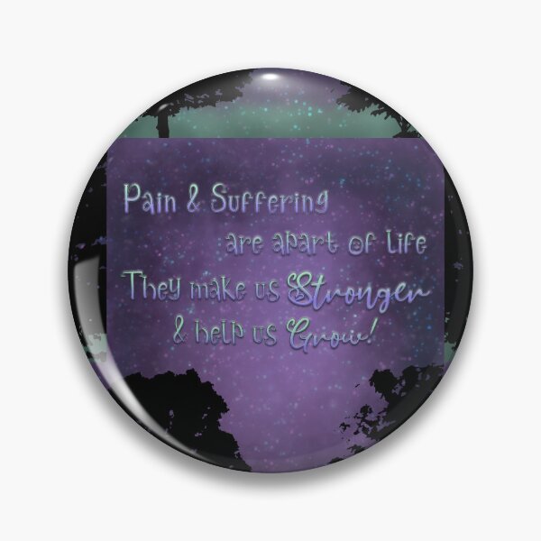 Item preview, Pain & Suffering are apart of Life, They make us Stronger & help us Grow! designed and sold by QueenWarrior4.