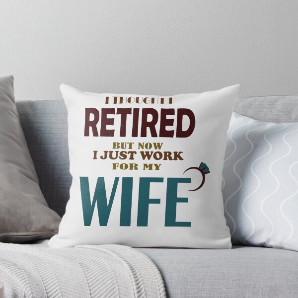 Item preview, I THOUGHT I RETIRED BUT I JUST WORK FOR MY WIFE designed and sold by DKMarcaz.
