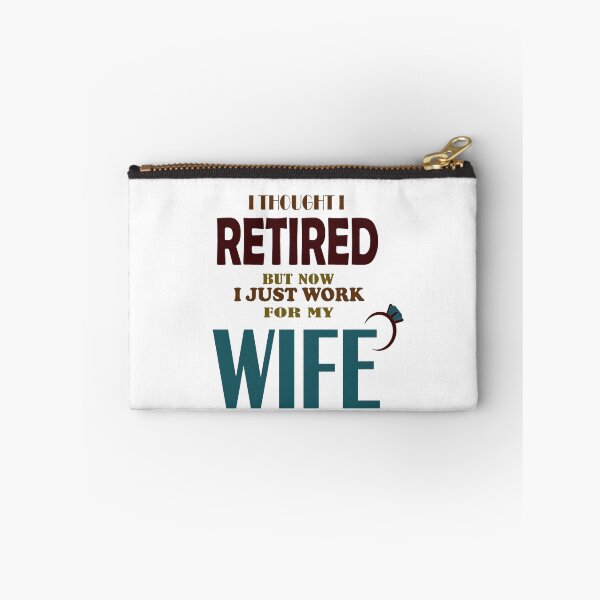 Item preview, I THOUGHT I RETIRED BUT I JUST WORK FOR MY WIFE designed and sold by DKMarcaz.