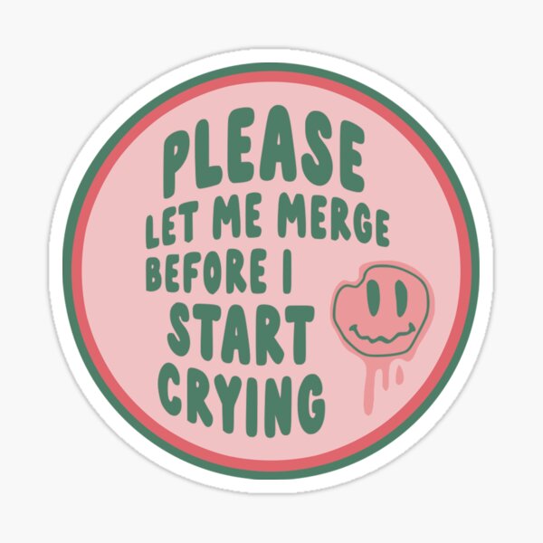 Please Let Me Merge Before I Start Crying Circle Bumper Pink Sticker