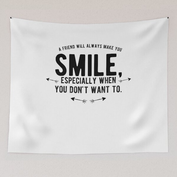 Item preview, A friend will always make you smile, especially whenyou don't want to. Funny  designed and sold by Quotes ⭐⭐⭐⭐⭐.
