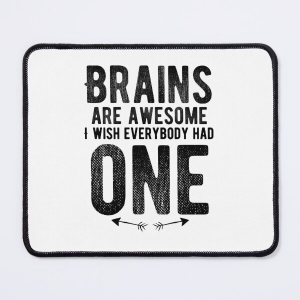 Item preview, Brains are awesome. I wish everybody had one. Funny designed and sold by Quotes ⭐⭐⭐⭐⭐.