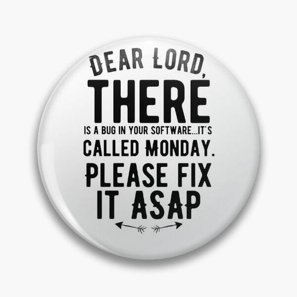Item preview, Dear Lord, there is a bug in your software...it's called Monday. Please fix it ASAP. Funny designed and sold by Quotes ⭐⭐⭐⭐⭐.
