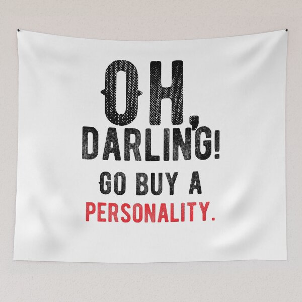 Item preview, Oh, darling! Go buy a personality. Funny designed and sold by Quotes ⭐⭐⭐⭐⭐.
