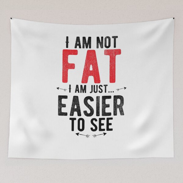 Item preview, I am not fat, I am just...easier to see. Funny designed and sold by Quotes ⭐⭐⭐⭐⭐.