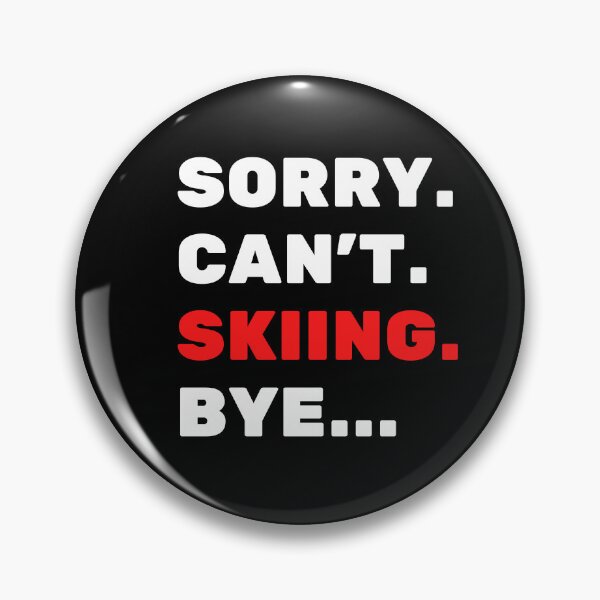 Item preview, Sorry. Can't. Skiing. Bye designed and sold by TheGreenGoat.
