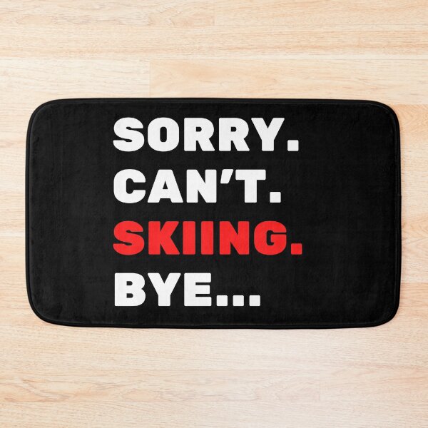 Item preview, Sorry. Can't. Skiing. Bye designed and sold by TheGreenGoat.