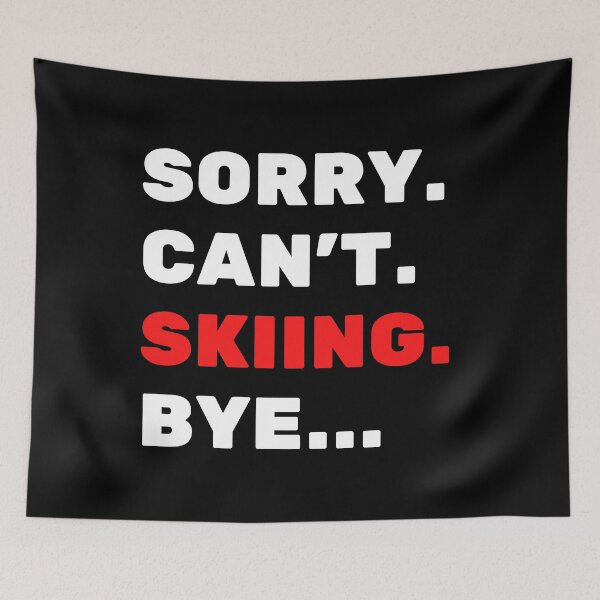 Item preview, Sorry. Can't. Skiing. Bye designed and sold by TheGreenGoat.