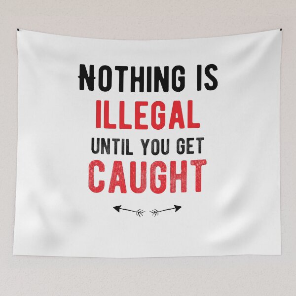 Item preview, Nada es ilegal hasta que te atrapan. Divertido designed and sold by Quotes ⭐⭐⭐⭐⭐.