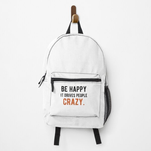 Item preview, Be happy. It drives people crazy Funny designed and sold by Quotes ⭐⭐⭐⭐⭐.