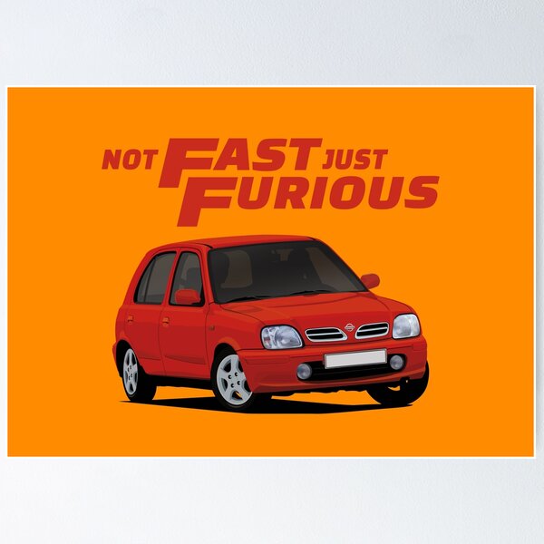 Not Fast - Just Furious with a red Nissan Micra / March Poster