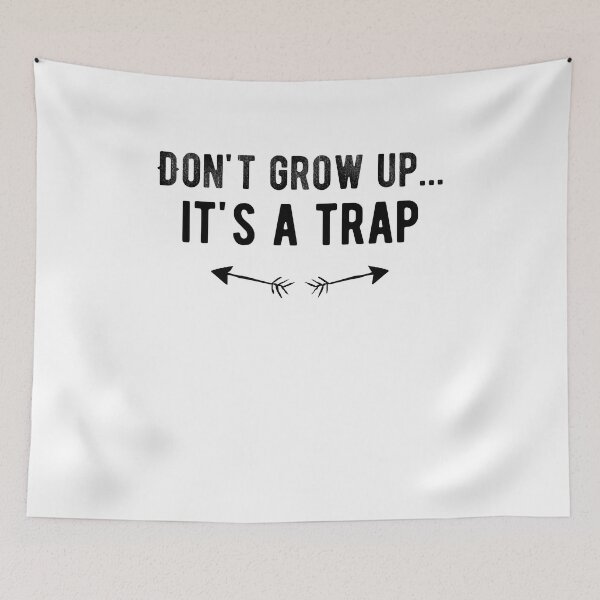 Item preview, Don't grow up...it's a trap. Funny designed and sold by Quotes ⭐⭐⭐⭐⭐.