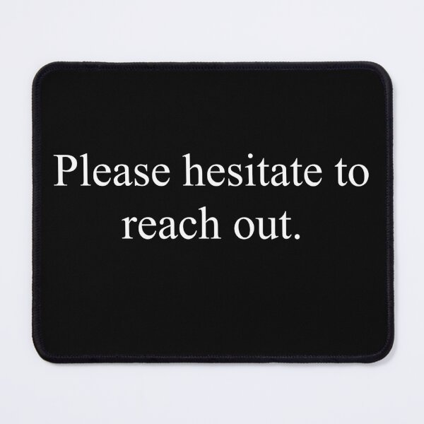 Item preview, Please Hesitate to Reach Out Funny Email Signature designed and sold by Cedarrue.