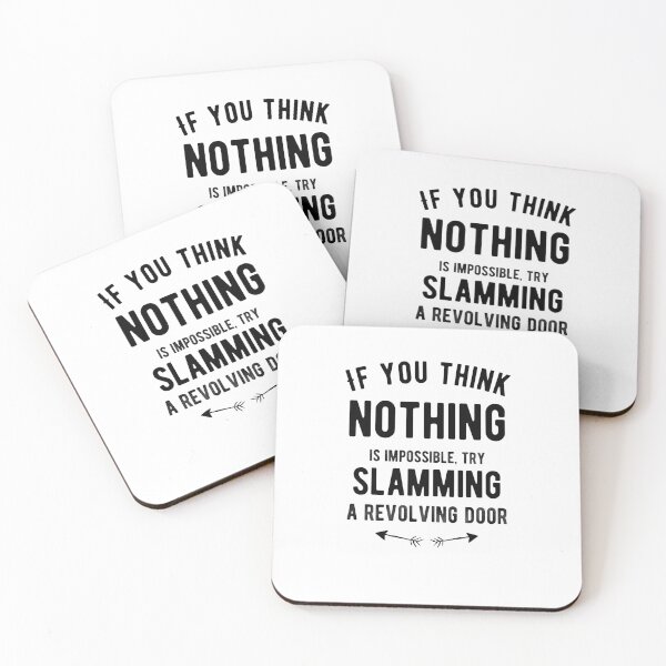 Item preview, If you think nothing is impossible, try slamming a revolving door. Funny designed and sold by Quotes ⭐⭐⭐⭐⭐.