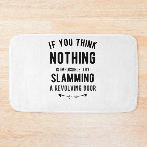 Item preview, If you think nothing is impossible, try slamming a revolving door. Funny designed and sold by Quotes ⭐⭐⭐⭐⭐.