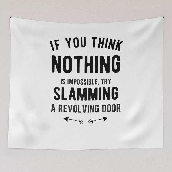 Item preview, If you think nothing is impossible, try slamming a revolving door. Funny designed and sold by Quotes ⭐⭐⭐⭐⭐.