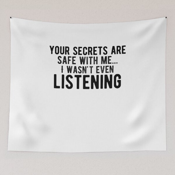 Item preview, Your secrets are safe with me... I wasn't even listening Funny designed and sold by Quotes ⭐⭐⭐⭐⭐.