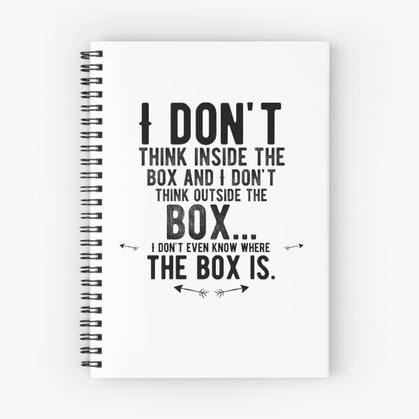 Item preview, I don't think inside the box and I don't think outside the box... I don't even know where the box is. Funny designed and sold by Quotes ⭐⭐⭐⭐⭐.