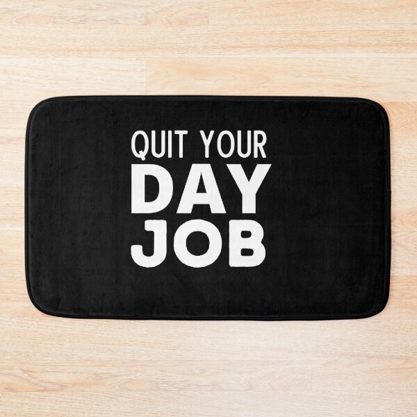 Item preview, Quit Your Day Job designed and sold by Thetruemo.