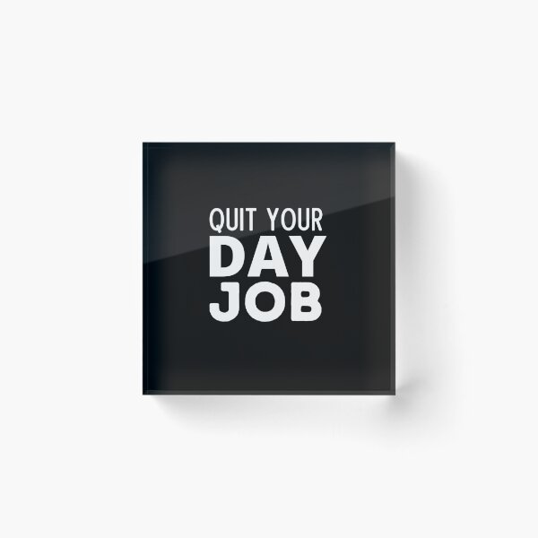 Item preview, Quit Your Day Job designed and sold by Thetruemo.