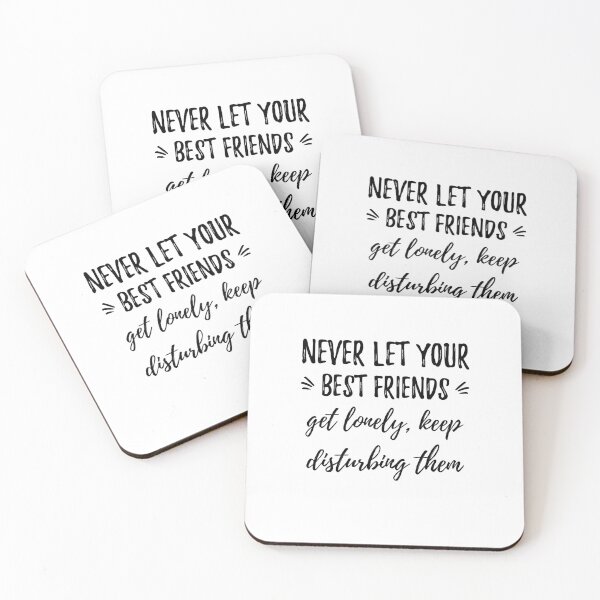 Item preview, Never let your best friends get lonely, keep disturbing them. Funny designed and sold by Quotes ⭐⭐⭐⭐⭐.