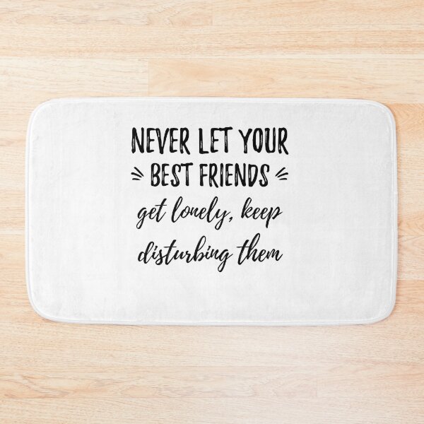 Item preview, Never let your best friends get lonely, keep disturbing them. Funny designed and sold by Quotes ⭐⭐⭐⭐⭐.