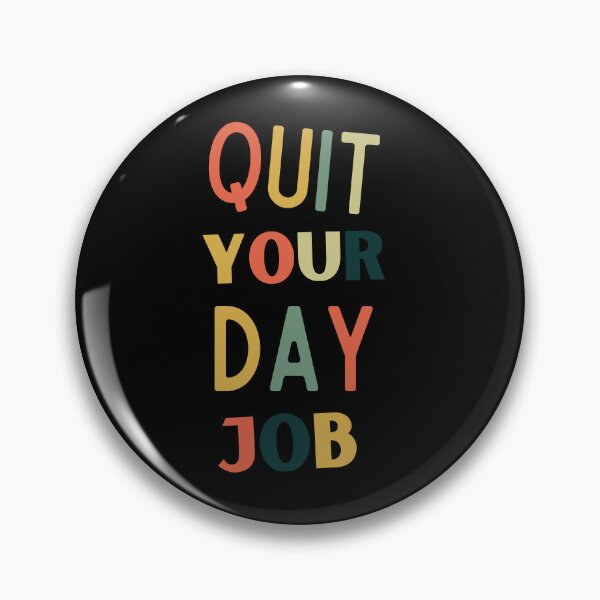 Item preview, Quit Your Day Job designed and sold by Thetruemo.