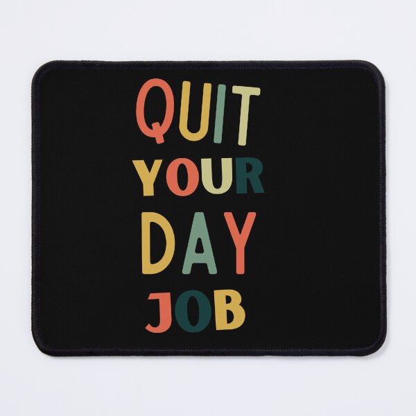 Item preview, Quit Your Day Job designed and sold by Thetruemo.